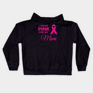 I WEAR PINK FOR MY MOM Kids Hoodie